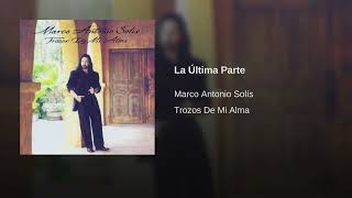 Marco Antonio Solís - La Última Parte (Audio)