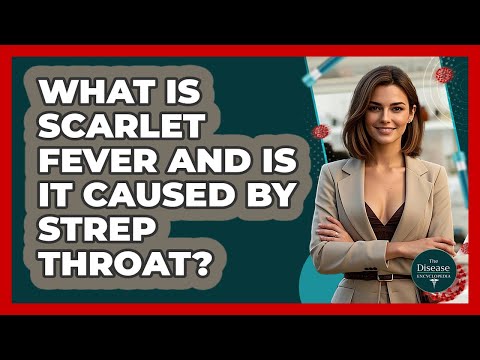 What Is Scarlet Fever And Is It Caused By Strep Throat? - The Disease Encyclopedia