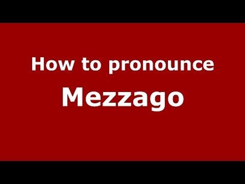 How to pronounce Mezzago (Italian/Italy) - PronounceNames.com