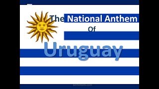 The National Anthem of Uruguay Instrumental with Lyrics