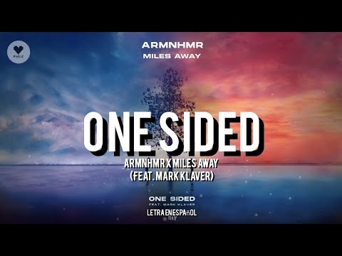 ARMNHMR x Miles Away - One Sided (feat. Mark Klaver) // LETRA EN ESPAÑOL // Lyrics