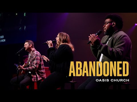 Abandoned // Oasis Church