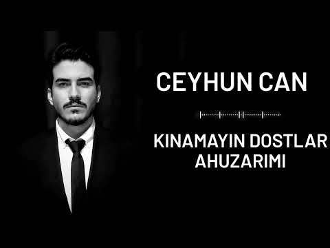 CEYHUN CAN - KINAMAYIN DOSTLAR AHUZARIMI