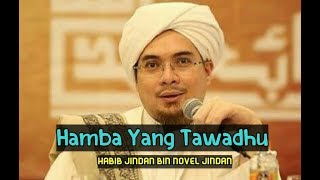 Download lagu Hamba Yang Tawadhu - Habib Jindan bin Novel Jindan mp3 Download lagu Hamba Yang Tawadhu - Habib Jindan bin Novel Jindan mp3
