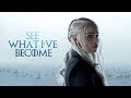 GoT Daenerys Targaryen See What I Ve Become