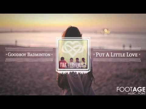 [Audio Footage] Goodboy Badminton - Put A Little Love