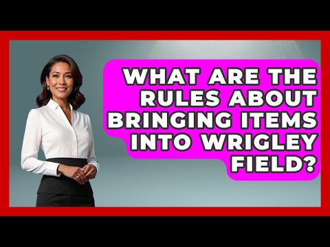 What Are The Rules About Bringing Items Into Wrigley Field? - United States Revealed