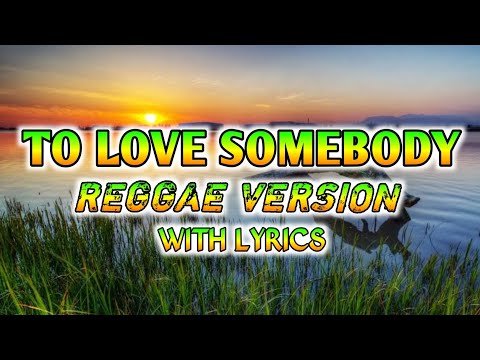TO LOVE SOMEBODY - REGGAE REMIX [[ DJ SOYMIX ]] WITH LYRICS