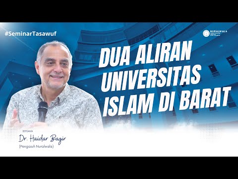 Dua Aliran Universitas Islam di Barat ~ Dr. Haidar Bagir