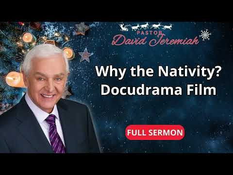 Why the Nativity? Docudrama Film - Dr David Jeremiah