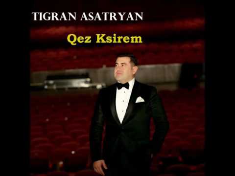 Tigran Asatryan - "Qez Ksirem"  // NEW SINGLE // 2016