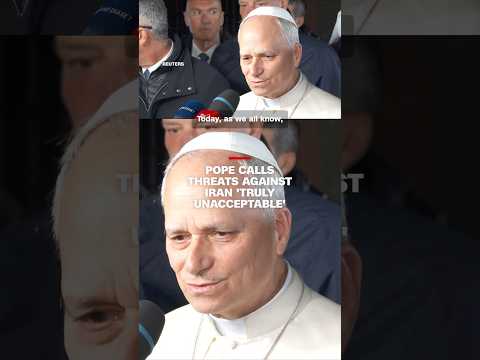 Pope calls threats against Iran 'truly unacceptable'