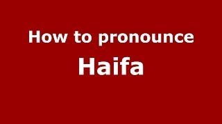 How to pronounce Haifa