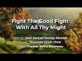 Fight The Good Fight With All Thy Might