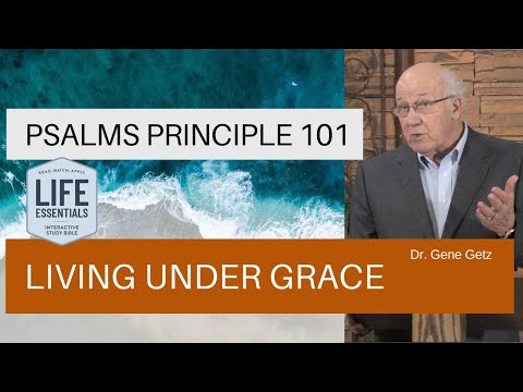 Psalms Principle 101: Living Under Grace (Psalm 105:7-45, Psalm 106)
