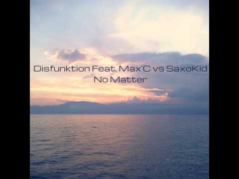 Disfunktion Feat. Max'C vs SAXOKID - No Matter (saxophone version) (2014)