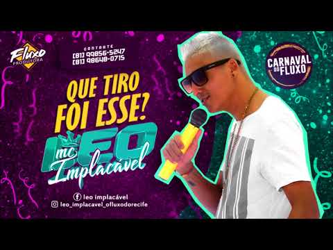 MC LEO IMPLACÁVEL - QUE TIRO FOI ESSE - REPERTÓRIO DO CARNAVAL 2018