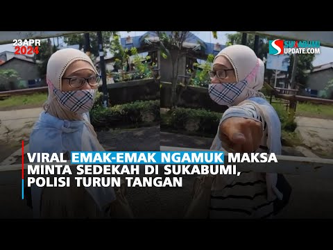 Viral Emak-emak Ngamuk Maksa Minta Sedekah di Sukabumi, Polisi Turun Tangan