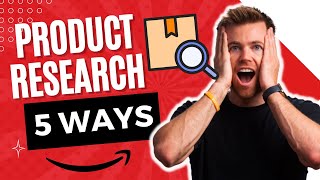 The 5 BEST WAYS to Find a Product to Sell on Amazon