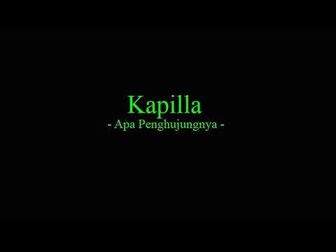 Kapilla - Apa Penghujungnya