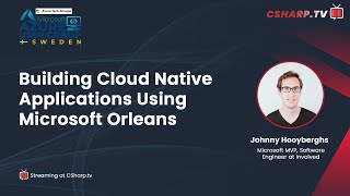 Azure User Group Sweden: Building Cloud Native Applications using Microsoft Orleans