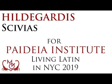 Hildegardis Bingensis, Scivias | for Paideia's Living Latin in NYC 2019