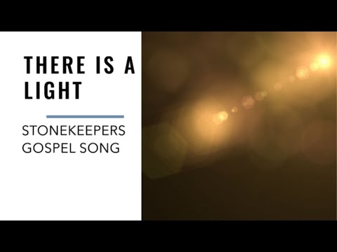 There Is A Light - Stonekeepers - Gospel Song