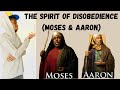 The Spirit of Disobedience (Moses and Aaron)