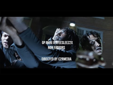 Gp Mari x AyeeSleez2x- Non Factors (Official Video) | Directed By C2RMEDIA
