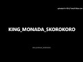 KING MONADA-SKOROKORO