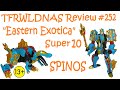 Transforming Eastern Exotica Review 252 Super10 Spinos