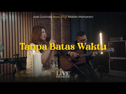 Ade Govinda feat. Nabila Maharani - Tanpa Batas Waktu (Live Session)