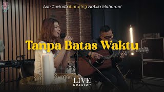 Download lagu Ade Govinda feat. Nabila Maharani - Tanpa Batas Waktu (Live Session) mp3