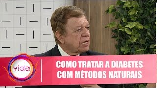 Saiba como tratar a diabetes com métodos naturais com Hilton Claudino - Vida Melhor - 11/09/19