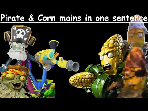 Pirate and corn mains in one sentence - PVZGW2