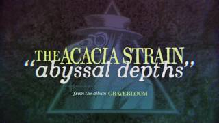 The Acacia Strain - Abyssal Depths