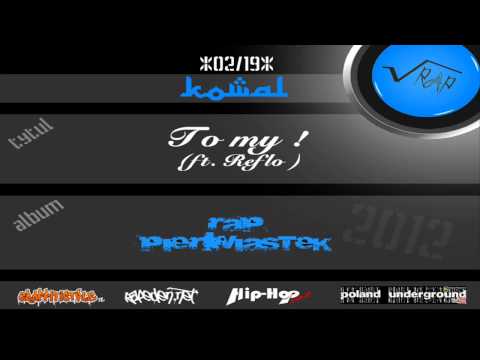 02. Kowal - To my ! (ft. Reflo)