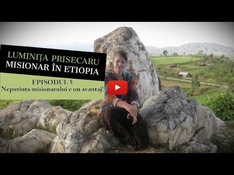Luminița Prisecaru, misionar în Etiopia - 5/8