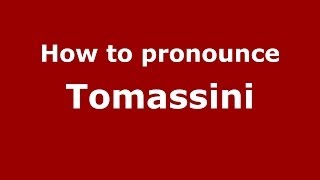 How to pronounce Tomassini