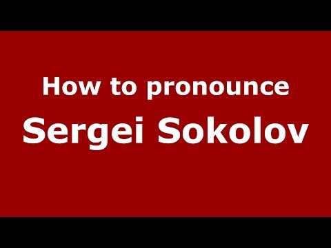 How to pronounce Sergei Sokolov (Russian/Russia) - PronounceNames.com