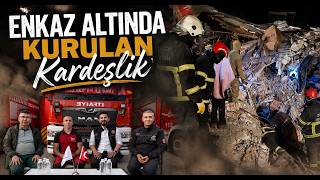 Enkaz Altında Kurulan Kardeşlik