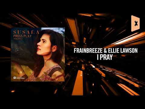 Susana: Press Play Vol. 4 - I Pray - Frainbreeze & Ellie Lawson