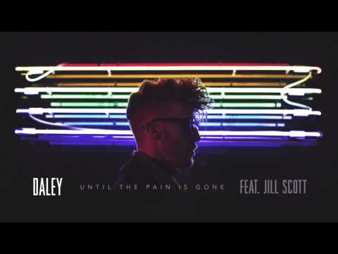 Daley - Until The Pain Is Gone (Feat. Jill Scott) (Audio)