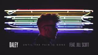 Daley - Until The Pain Is Gone (Feat. Jill Scott) (Audio)