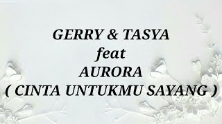 Download lagu GERRY MAHESA & TASYA ROSMALA ft AURORA _ CINTA UNTUKMU SAYANG Lirik mp3 Download lagu GERRY MAHESA & TASYA ROSMALA ft AURORA _ CINTA UNTUKMU SAYANG Lirik mp3