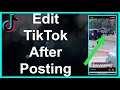 How To Edit A TikTok Video After Posting