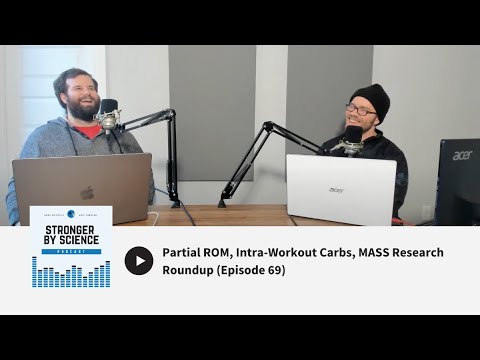 Partial ROM, Intra-Workout Carbs, MASS Research Roundup (Episode 69)
