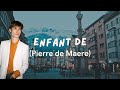 Enfant de - PIERRE DE MAERE  (paroles/ Lyrics)