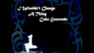 "I Wouldn't Change A Thing" by Coke Escovedo