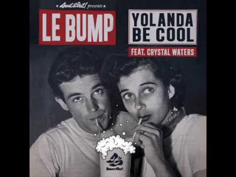 Yolanda Be Cool Feat. Crystal Waters - Le Bump (Original Mix)